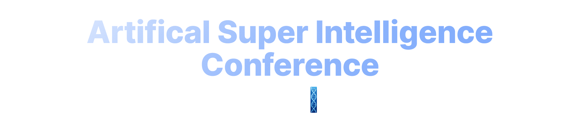 Artificial Super Intelligence (ASI) Conference