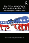Political Advocacy and American Politics Why People Fight So Often About Politics by Sean Richey and J. Benjamin Taylor