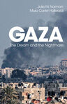 Gaza: The Dream and the Nightmare by Julie M. Norman and Maia Hallward