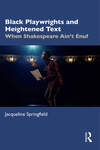 Black Playwrights and Heightened Text: When Shakespeare Ain’t Enuf