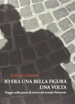 Io Era Una Bella Figura Una Volta: Viaggio Nella Poesia di Ricerca del Secondo Novecento by Federica Santini