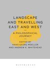 Landscape and Travelling East and West: A Philosophical Journey by Hans-Georg Moeller and Andrew K. Whitehead