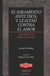 El Juramento Ante Dios, y Lealtad Contra el Amor: A Modern and Critical Edition by Jaime Cruz-Ortiz