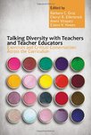 Talking Diversity with Teachers and Teacher Educators: Exercises and Critical Conversations Across the Curriculum by Barbara C. Cruz, Cheryl R. Ellerbrock, Anete Vásquez, and Elaine V. Howes