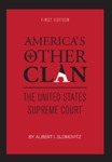 America's Other Clan: The United States Supreme Court by Albert I. Slomovitz