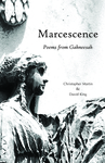 Marcescence: Poems from Gahneesah by Christopher Martin and David A. King