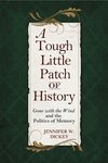 A Tough Little Patch of History: Gone with the Wind and the Politics of Memory by Jennifer W. Dickey