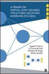 A Primer on Partial Least Squares Structural Equation Modeling (PLS-SEM) by Joseph F. Hair, G. Thomas M. Hult, Christian Ringle, and Marko Sarstedt