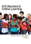 K12 Blended & Online Learning - Full Text by Anissa Lokey-Vega
