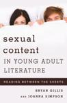 Sexual Content in Young Adult Literature: Reading between the Sheets (Studies in Young Adult Literature) by Bryan Gillis and Joanna Simpson