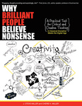Why Brilliant People Believe Nonsense: A Practical Text for Critical and Creative Thinking by J. Steve Miller and Cherie K. Miller