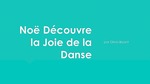 Level 3: Noe decrouve la joie de la danse / Noe finds the joy of dancing