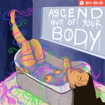 Ascend Out of Your Body by julie cheung