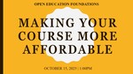 Open Education Foundations: Making Your Course More Affordable