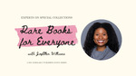 Experts on Special Collections: Rare Books for Everyone by JoyEllen Freeman and Kate Matheny